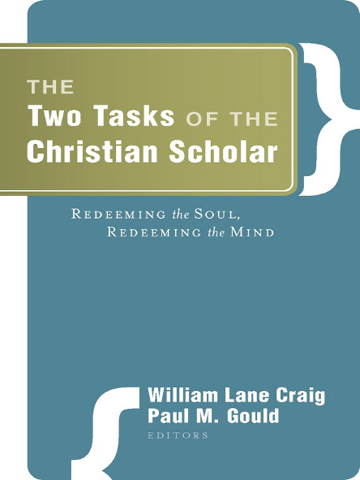 Title details for The Two Tasks of the Christian Scholar by William Lane Craig - Available